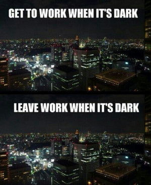 That time of year when you work 12 hr. shifts