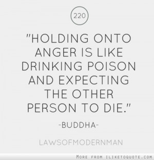 Holding onto anger is like drinking poison
