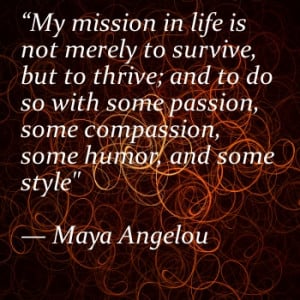 My-mission-in-life-is-not-merely-to-survive-but-to-thrive-and-to-do-so ...
