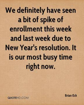Brian Eck - We definitely have seen a bit of spike of enrollment this ...