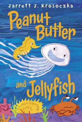 Start by marking “Peanut Butter and Jellyfish” as Want to Read: