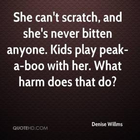 Denise Willms - She can't scratch, and she's never bitten anyone. Kids ...