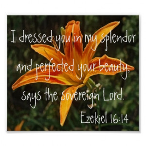 tiger lily bible verse Ezekiel 16:14 Poster