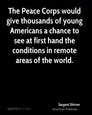 The Peace Corps would give thousands of young Americans a chance to ...