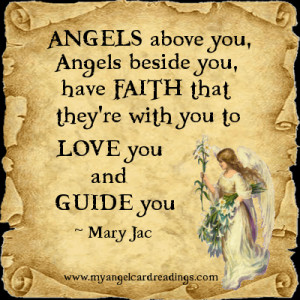 Angels above you, Angels beside you, have faith that they're with you ...
