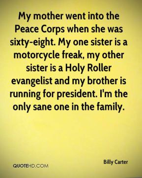 Billy Carter - My mother went into the Peace Corps when she was sixty ...