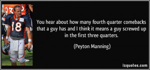 You hear about how many fourth quarter comebacks that a guy has and I ...
