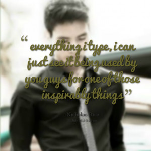 Quotes Picture: everything i type, i can just see it being used by you ...