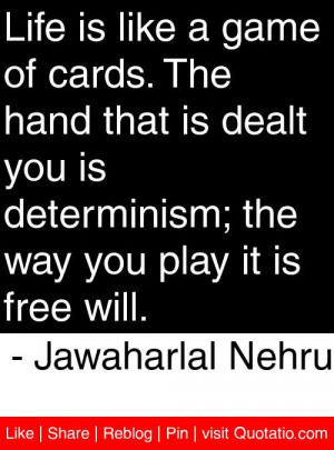 ... way you play it is free will. - Jawaharlal Nehru #quotes #quotations
