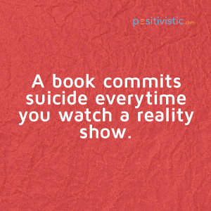 Funny quote on books and reality shows: quote funny humor book suicide ...