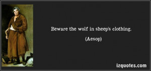 ... wolf in sheep's clothing. (Aesop) #quotes #quote #quotations #Aesop