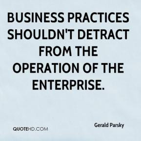 Business practices shouldn't detract from the operation of the ...