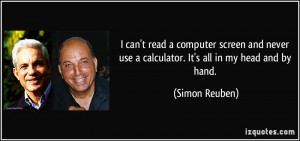 can't read a computer screen and never use a calculator. It's all in ...