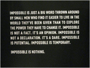 Impossible Is Just A Big Word…
