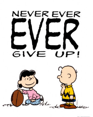 Charlie Brown Peanuts Never Ever Give Up Quote Art print