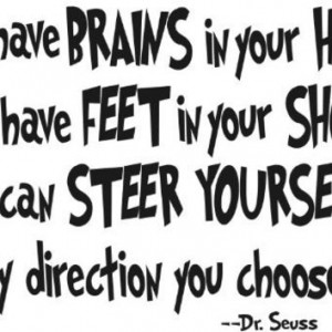 Dr. Seuss - You have brains in your head. You have - wall art quote ...