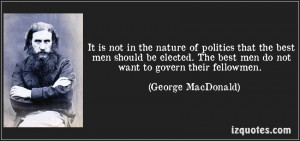 ... Want To Govern Their Fellowmen ” - George MacDonald ~ Politics Quote
