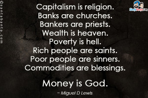 ... Poverty is hell. Rich people are saints.Poor people are sinners