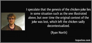 speculate that the genesis of the chicken-joke lies in some ...