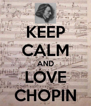 Keep calm and love Chopin