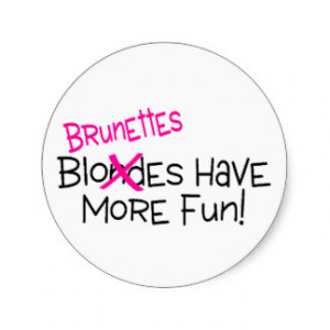 Brunettes Have More Fun Classic Round Sticker