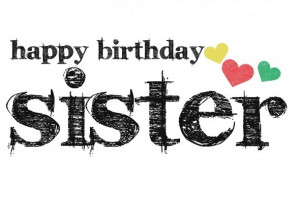 ... Birthday for Sisters | Happy Birthday Quotes For Sister To Big Sister