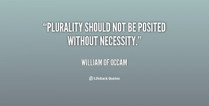 quote-William-of-Occam-plurality-should-not-be-posited-without ...