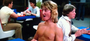 Jeff Spicoli : All I need are some tasty waves, a cool buzz, and I'm ...