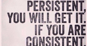 Quote-on-the-difference-between-being-Persistent-and-Consistent ...