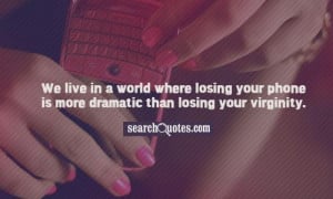 We live in a world where losing your phone is more dramatic than ...
