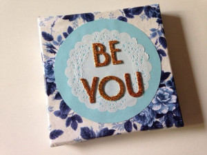 BE YOU handmade quote art canvas paper lace