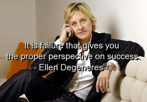 Ellen degeneres, quotes, sayings, failure, success, inspiration