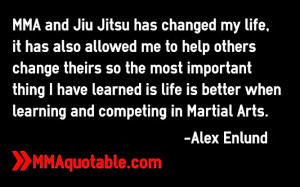 MMA and Jiu Jitsu has changed my life, it has also allowed me to help ...