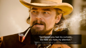 Leonardo Dicaprio Movie Quotes Gentlemen, you had my curiosity… but ...