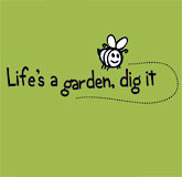 Life's a garden, dig it t-shirts