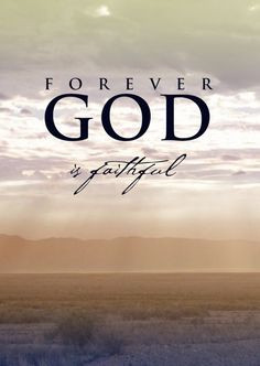 god is faithful quotes god life faith christian forever more quotes ...