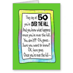 50TH BIRTHDAY OVER THE HILL? GREETING CARD