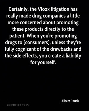 ... cognizant of the drawbacks and the side effects, you create a