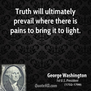 Truth will ultimately prevail where there is pains to bring it to ...