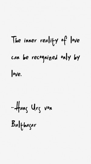 View All Hans Urs von Balthasar Quotes