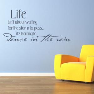 ... About Waiting For The Storm To Pass Wall Stickers Life Quotes Wall Art