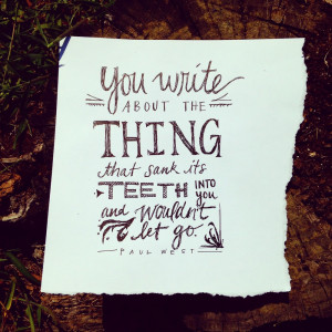 ... writing is a very fierce thing. And for that, we have ferocious quotes