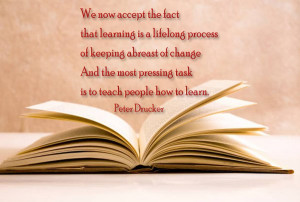 We now accept the fact that learning is a lifelong process of keeping ...