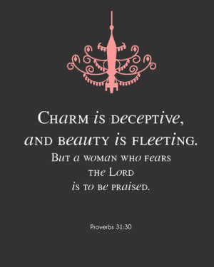 Charm is deceptive, and beauty is fleeting. But a woman who fears he ...