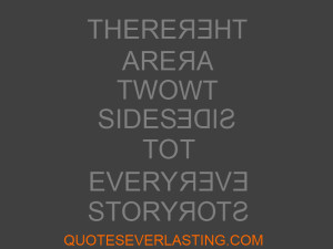 Theres Two Sides To Every Story Quotes