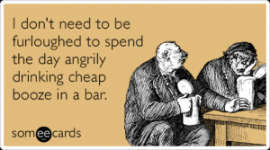 Furloughed Workers Drink Booze Funny Ecard | Drinking Ecard ...