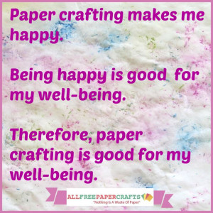 Paper crafting is good for my well-being!