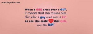 girl cries on a guy,it means that she misses him, but when a guy ...