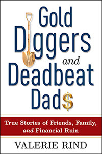 Gold Diggers and Deadbeat Dads: True Stories of Friends, Family, and ...