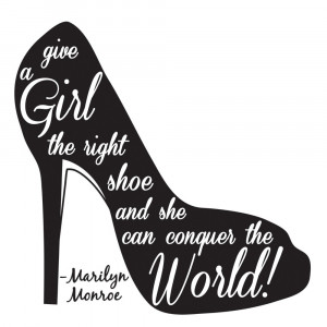 Monroe. Give A Girl The Right Shoe. Vinyl Wall Decal Sticker Art Quote ...